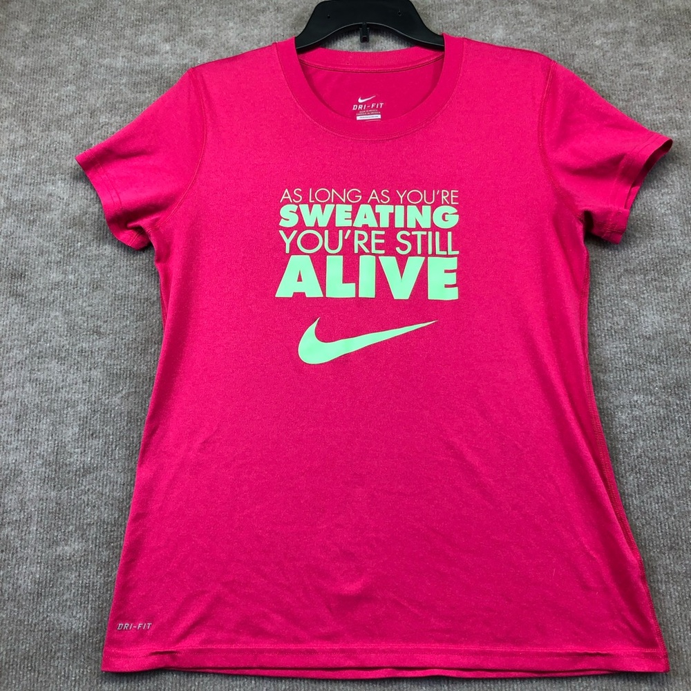 Nike Dri Fit Short Sleeve Size Medium front  Says As Long As You’re Sweating You